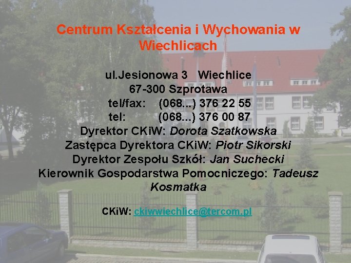 Centrum Kształcenia i Wychowania w Wiechlicach ul. Jesionowa 3 Wiechlice 67 -300 Szprotawa tel/fax: