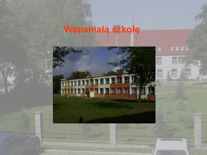 Wspaniałą szkołę 