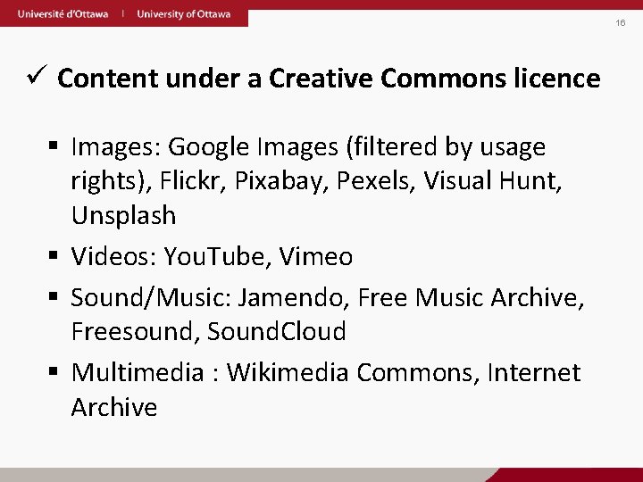 16 ü Content under a Creative Commons licence § Images: Google Images (filtered by