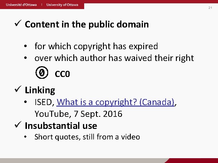 21 ü Content in the public domain • for which copyright has expired •