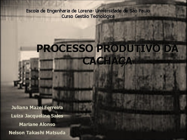 Escola de Engenharia de Lorena- Universidade de São Paulo Curso Gestão Tecnológica PROCESSO PRODUTIVO