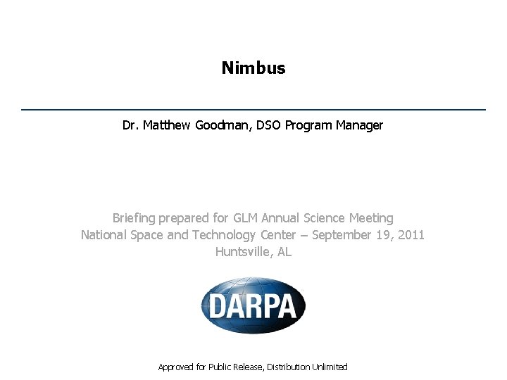 Nimbus Dr. Matthew Goodman, DSO Program Manager Briefing prepared for GLM Annual Science Meeting