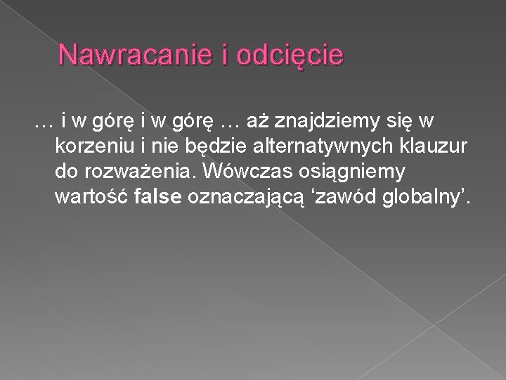 Nawracanie i odcięcie … i w górę … aż znajdziemy się w korzeniu i