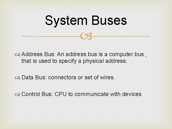 System Buses Address Bus: An address bus is a computer bus , that is