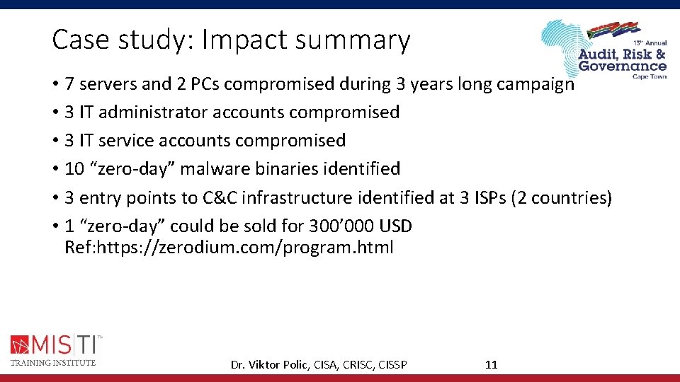 Case study: Impact summary • 7 servers and 2 PCs compromised during 3 years Case study: Impact summary • 7 servers and 2 PCs compromised during 3 years