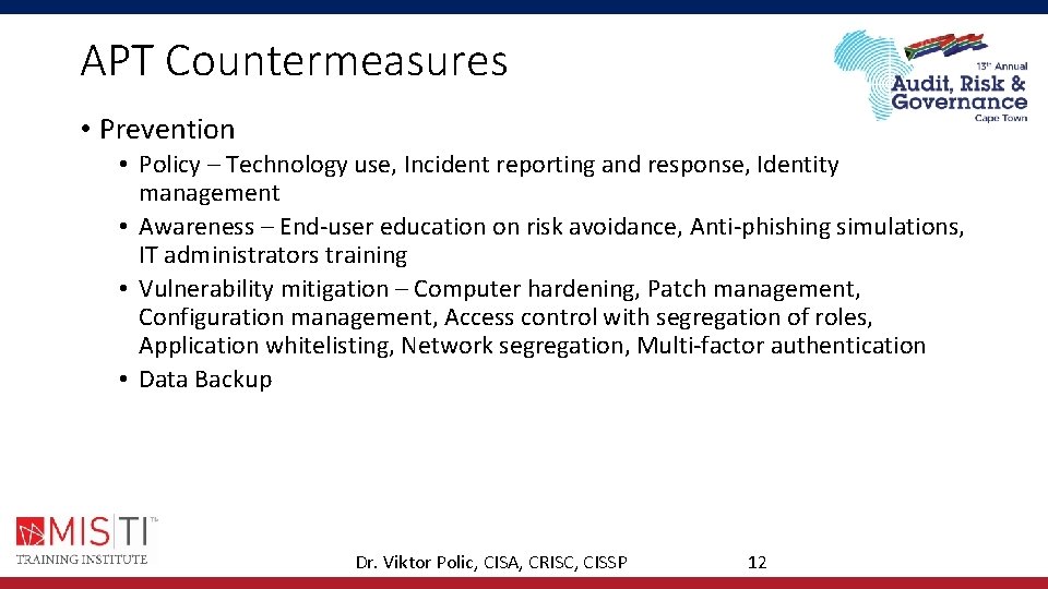 APT Countermeasures • Prevention • Policy – Technology use, Incident reporting and response, Identity APT Countermeasures • Prevention • Policy – Technology use, Incident reporting and response, Identity