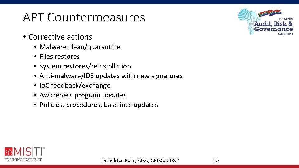 APT Countermeasures • Corrective actions • • Malware clean/quarantine Files restores System restores/reinstallation Anti-malware/IDS APT Countermeasures • Corrective actions • • Malware clean/quarantine Files restores System restores/reinstallation Anti-malware/IDS