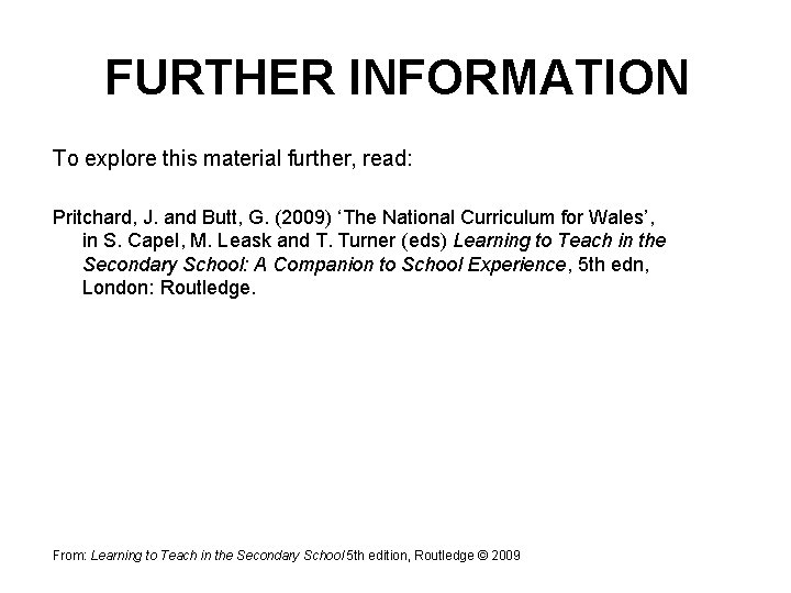 FURTHER INFORMATION To explore this material further, read: Pritchard, J. and Butt, G. (2009)
