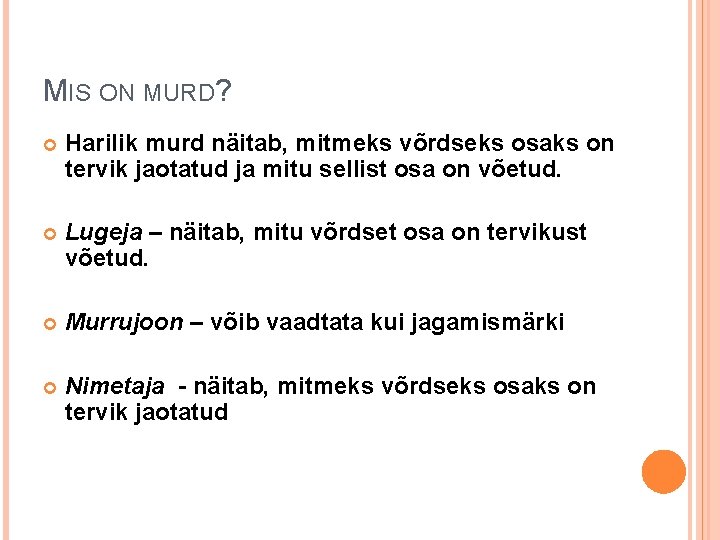 MIS ON MURD? Harilik murd näitab, mitmeks võrdseks osaks on tervik jaotatud ja mitu