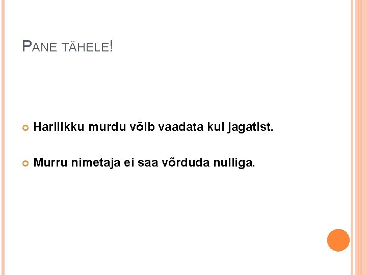 PANE TÄHELE! Harilikku murdu võib vaadata kui jagatist. Murru nimetaja ei saa võrduda nulliga.