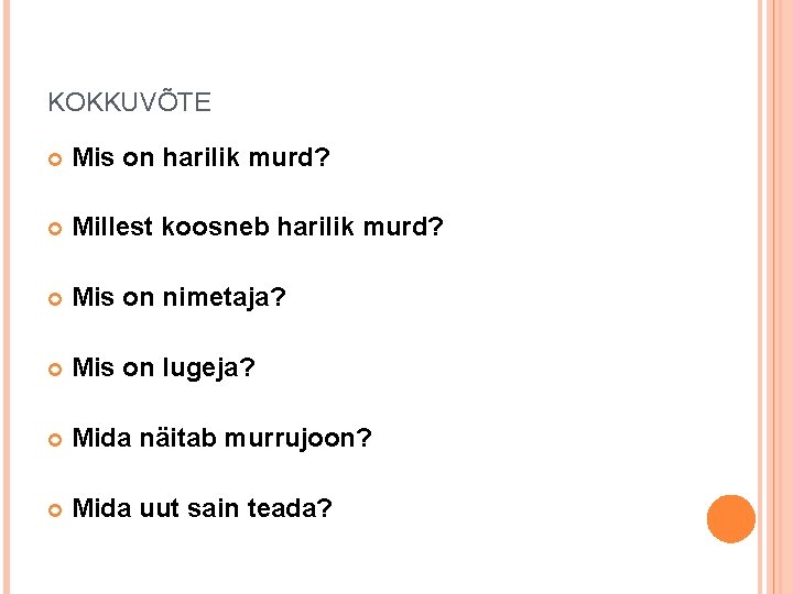 KOKKUVÕTE Mis on harilik murd? Millest koosneb harilik murd? Mis on nimetaja? Mis on