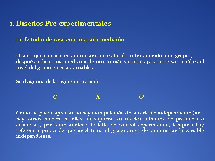 1. Diseños Pre experimentales 1. 1. Estudio de caso con una sola medición Diseño