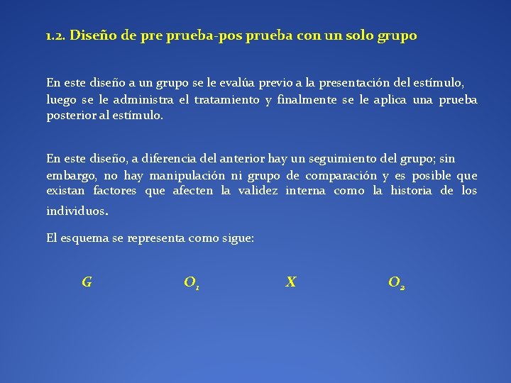 1. 2. Diseño de prueba-pos prueba con un solo grupo En este diseño a