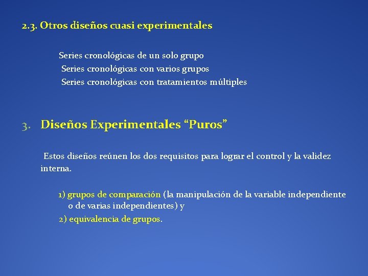 2. 3. Otros diseños cuasi experimentales Series cronológicas de un solo grupo Series cronológicas