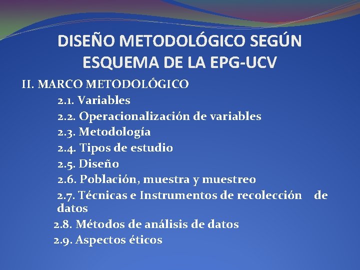 DISEÑO METODOLÓGICO SEGÚN ESQUEMA DE LA EPG-UCV II. MARCO METODOLÓGICO 2. 1. Variables 2.