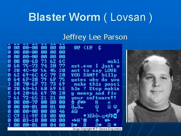 Blaster Worm ( Lovsan ) Jeffrey Lee Parson 