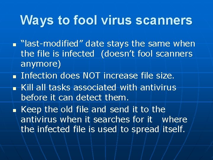 Ways to fool virus scanners n n “last-modified” date stays the same when the
