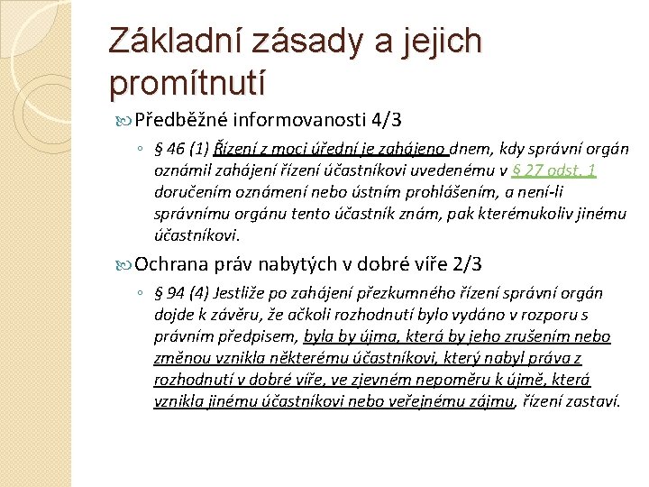 Základní zásady a jejich promítnutí Předběžné informovanosti 4/3 ◦ § 46 (1) Řízení z