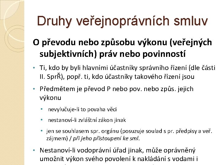 Druhy veřejnoprávních smluv O převodu nebo způsobu výkonu (veřejných subjektivních) práv nebo povinností •