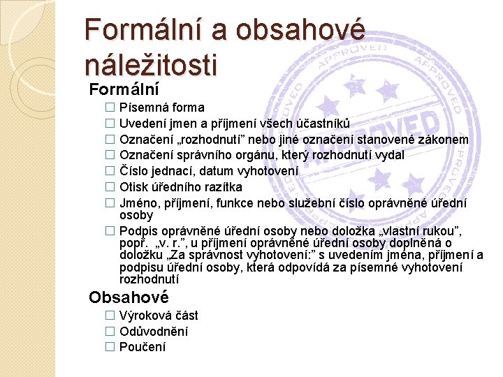 Formální a obsahové náležitosti Formální � Písemná forma � Uvedení jmen a příjmení všech