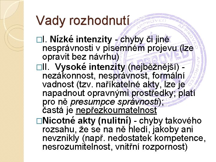 Vady rozhodnutí �I. Nízké intenzity - chyby či jiné nesprávnosti v písemném projevu (lze