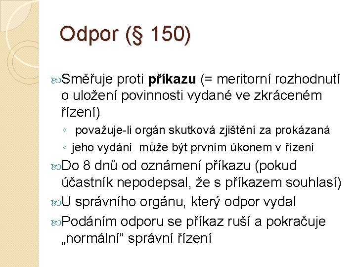 Odpor (§ 150) Směřuje proti příkazu (= meritorní rozhodnutí o uložení povinnosti vydané ve