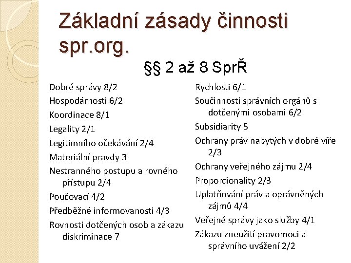 Základní zásady činnosti spr. org. §§ 2 až 8 SprŘ Dobré správy 8/2 Hospodárnosti