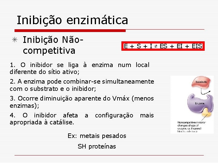 Inibição enzimática Inibição Nãocompetitiva E + S + I ⇄ ES + EIS 1.