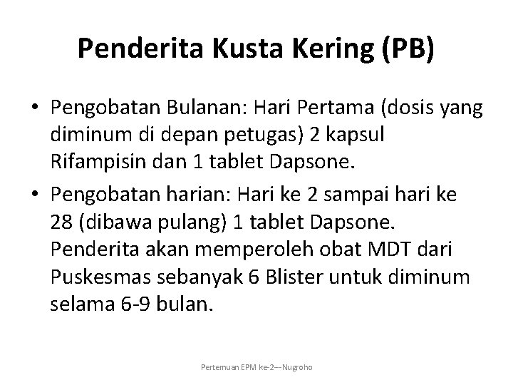 Penderita Kusta Kering (PB) • Pengobatan Bulanan: Hari Pertama (dosis yang diminum di depan