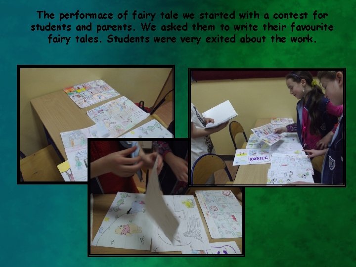 The performace of fairy tale we started with a contest for students and parents.