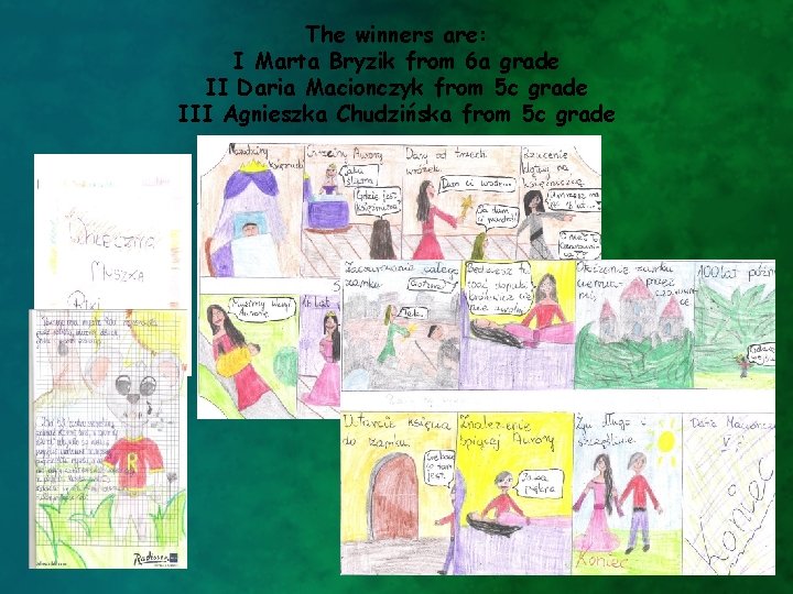 The winners are: I Marta Bryzik from 6 a grade II Daria Macionczyk from