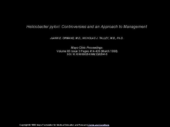 Helicobacter pylori: Controversies and an Approach to Management Jo. ANN E. ORMAND, M. D.