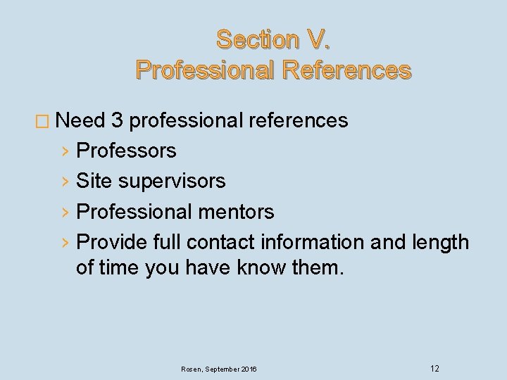 Section V. Professional References � Need 3 professional references › › Professors Site supervisors