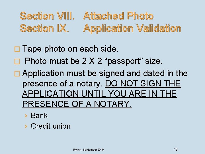 Section VIII. Attached Photo Section IX. Application Validation � Tape photo on each side. Section VIII. Attached Photo Section IX. Application Validation � Tape photo on each side.