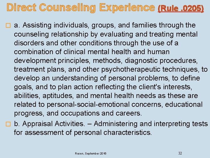 Direct Counseling Experience (Rule. 0205) a. Assisting individuals, groups, and families through the counseling