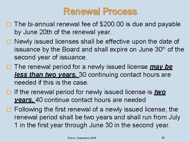Renewal Process � � � The bi-annual renewal fee of $200. 00 is due