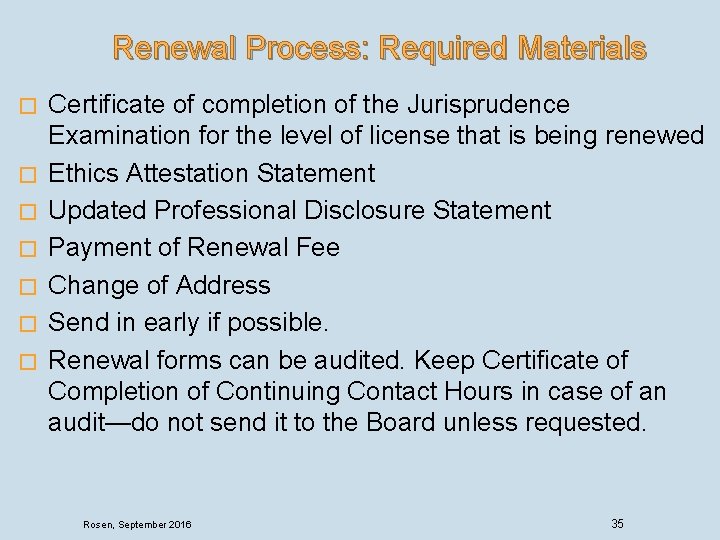 Renewal Process: Required Materials � � � � Certificate of completion of the Jurisprudence