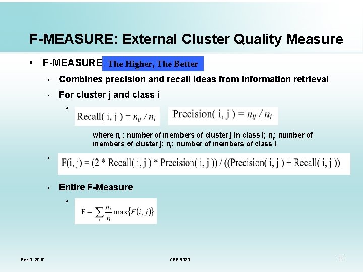 F-MEASURE: External Cluster Quality Measure • F-MEASURE The Higher, The Better • Combines precision