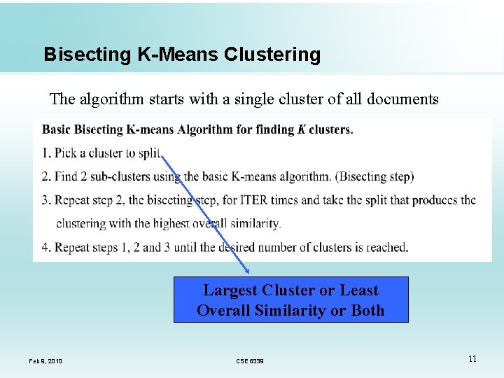 Bisecting K-Means Clustering The algorithm starts with a single cluster of all documents Largest