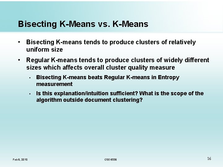 Bisecting K-Means vs. K-Means • Bisecting K-means tends to produce clusters of relatively uniform