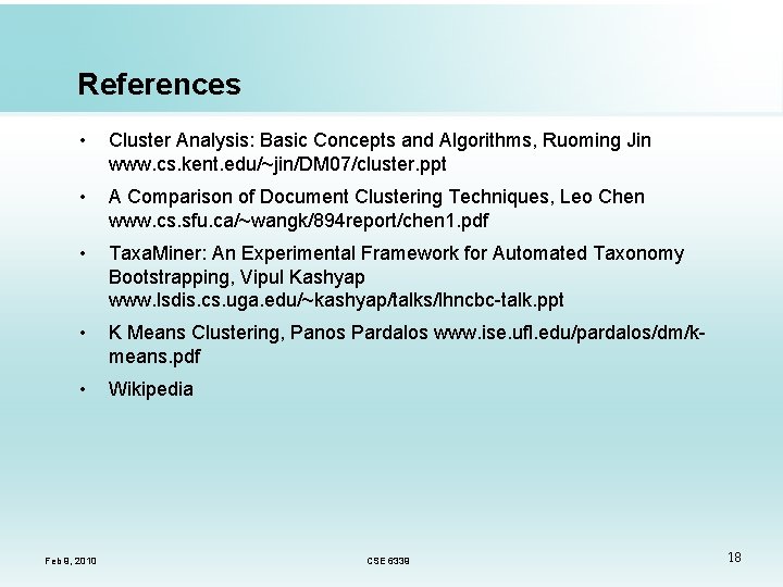 References • Cluster Analysis: Basic Concepts and Algorithms, Ruoming Jin www. cs. kent. edu/~jin/DM