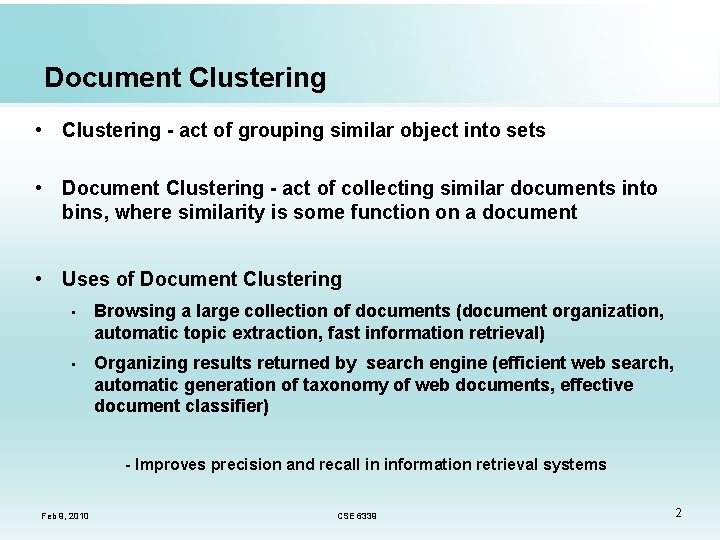 Document Clustering • Clustering - act of grouping similar object into sets • Document