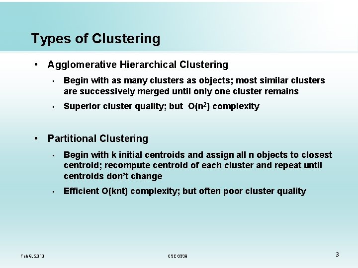 Types of Clustering • Agglomerative Hierarchical Clustering • Begin with as many clusters as