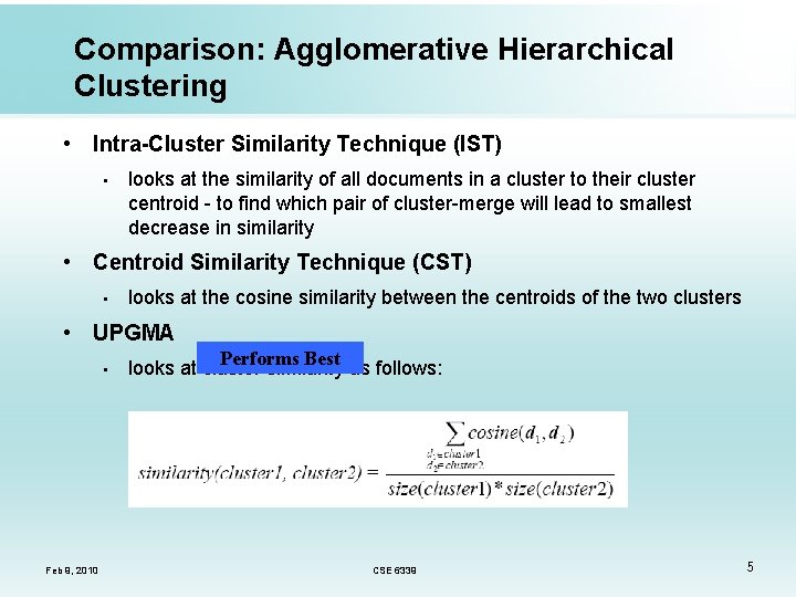 Comparison: Agglomerative Hierarchical Clustering • Intra-Cluster Similarity Technique (IST) • looks at the similarity
