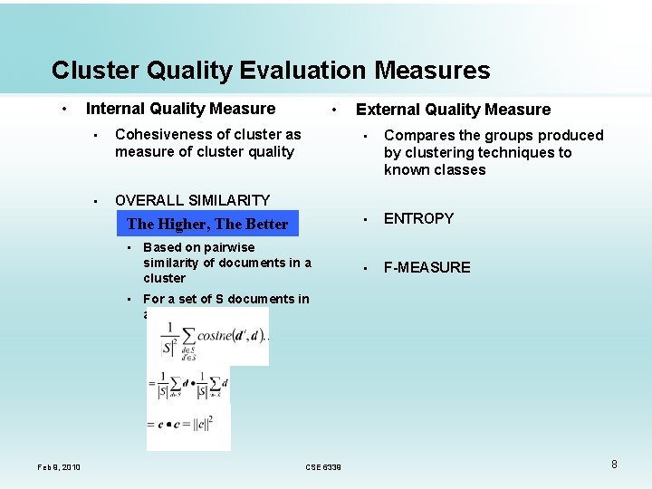 Cluster Quality Evaluation Measures • Internal Quality Measure • Cohesiveness of cluster as measure