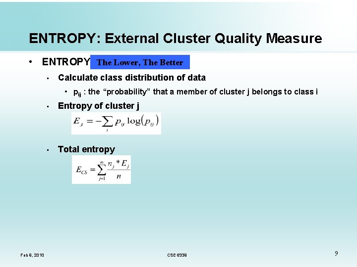 ENTROPY: External Cluster Quality Measure • ENTROPY The Lower, The Better • Calculate class