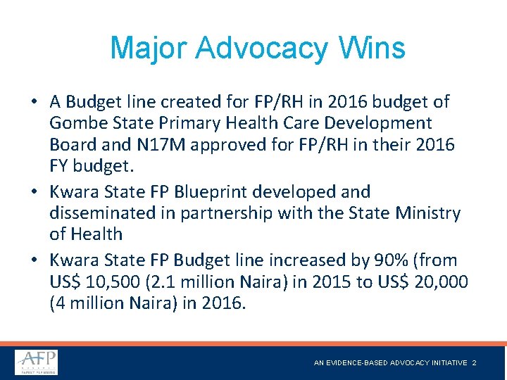 Major Advocacy Wins • A Budget line created for FP/RH in 2016 budget of Major Advocacy Wins • A Budget line created for FP/RH in 2016 budget of