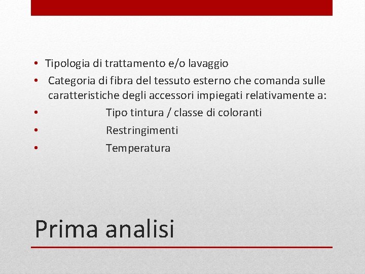  • Tipologia di trattamento e/o lavaggio • Categoria di fibra del tessuto esterno