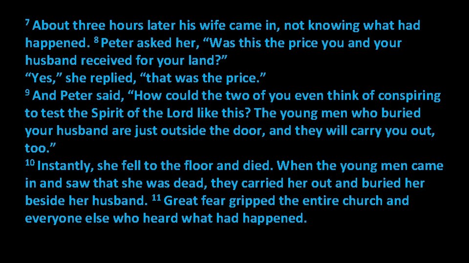 7 About three hours later his wife came in, not knowing what had happened. 7 About three hours later his wife came in, not knowing what had happened.
