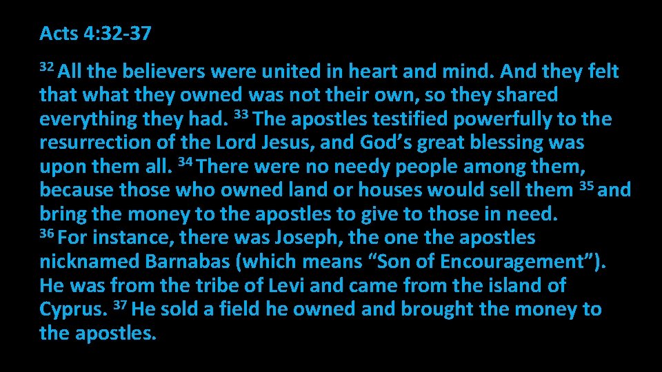 Acts 4: 32 -37 32 All the believers were united in heart and mind. Acts 4: 32 -37 32 All the believers were united in heart and mind.
